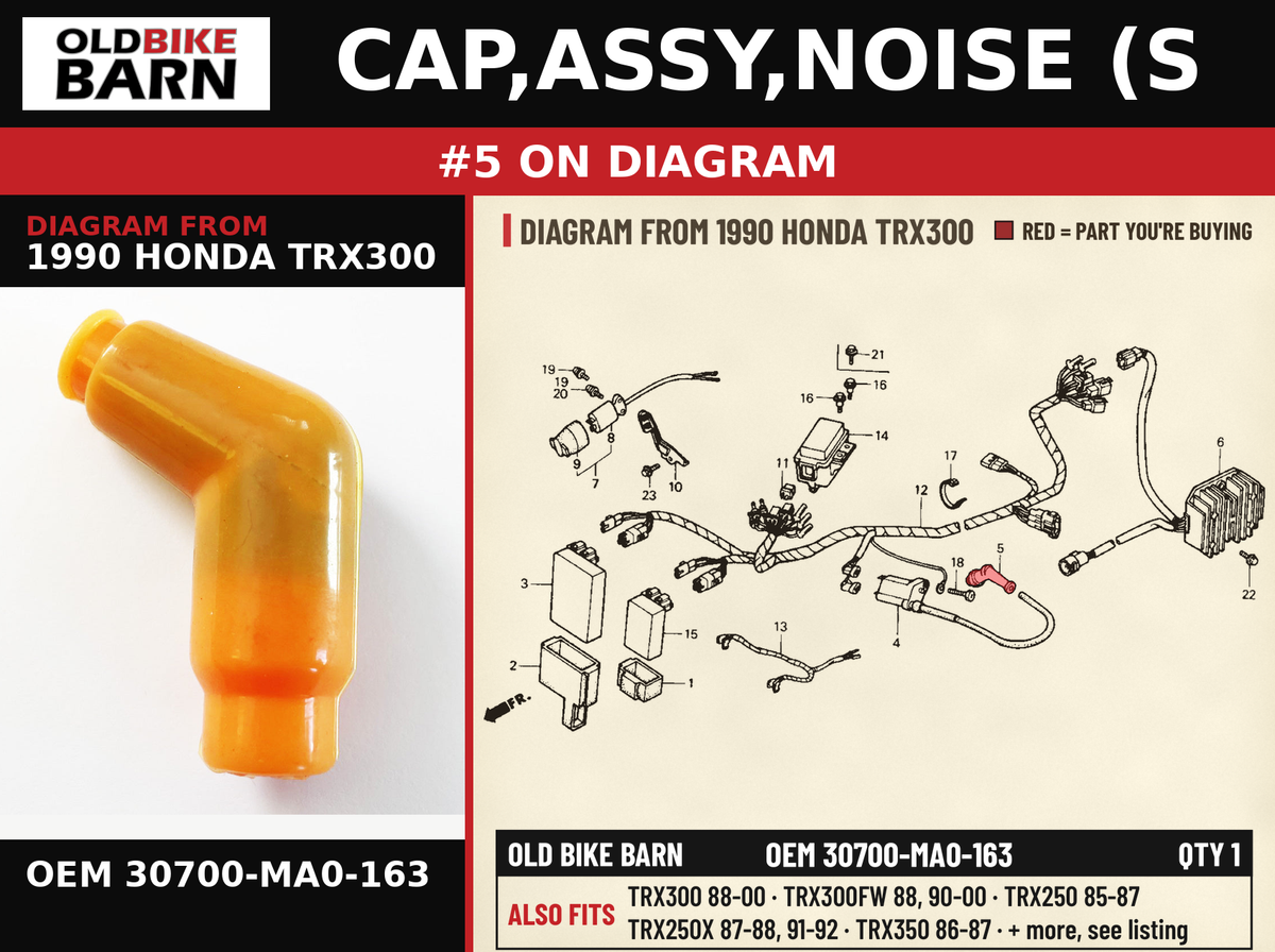 CAP,ASSY,NOISE (S OEM 30700-MA0-163 diagram #5 from 1990 HONDA TRX300 | Old Bike Barn