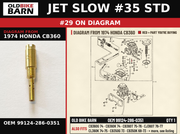 JET SLOW #35 STD OEM 99124-286-0351 diagram #29 from 1974 HONDA CB360 | Old Bike Barn