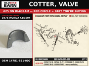 COTTER, VALVE (NOT AVAILABLE) OEM 14781-551-000 diagram #25 from 1975 HONDA CB750F | Old Bike Barn