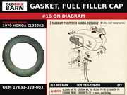 GASKET, FUEL FILLER CAP OEM 17631-329-003 diagram #16 from 1970 HONDA CL350K2 | Old Bike Barn