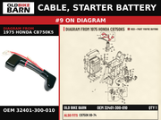 CABLE, STARTER BATTERY OEM 32401-300-010 diagram #9 from 1975 HONDA CB750K5 | Old Bike Barn