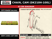 CHAIN, CAM (DK210H-100L) OEM 14401-107-000 diagram #3 from 1975 HONDA CB125S2 | Old Bike Barn