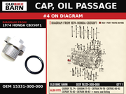 CAP, OIL PASSAGE OEM 15331-300-000 diagram #4 from 1974 HONDA CB350F1 | Old Bike Barn
