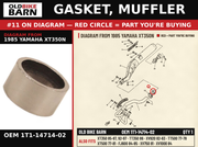 GASKET, MUFFLER OEM 1T1-14714-02 diagram #11 from 1985 YAMAHA XT350N | Old Bike Barn