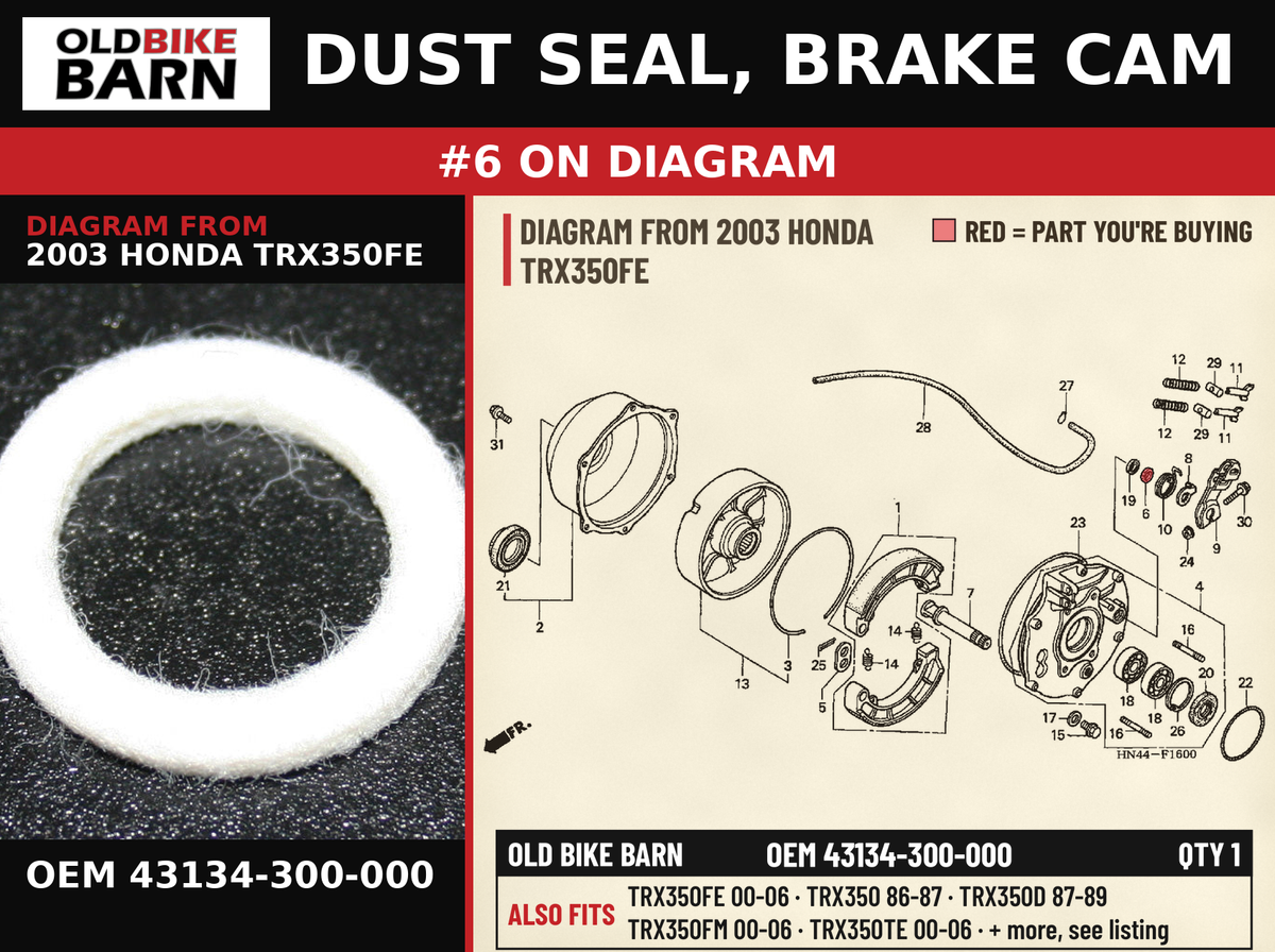 DUST SEAL, BRAKE CAM OEM 43134-300-000 diagram #6 from 2003 HONDA TRX350FE | Old Bike Barn