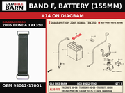 BAND F, BATTERY (155MM) OEM 95012-17001 diagram #14 from 2005 HONDA TRX350 | Old Bike Barn