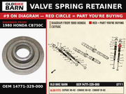 RETAINER,VLV.SPG. OEM 14771-329-000 diagram #9 from 1980 HONDA CB750C | Old Bike Barn