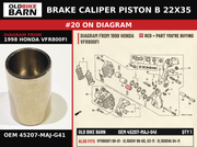 BRAKE CALIPER PISTON B 22X35 OEM 45207-MAJ-G41 diagram #20 from 1998 HONDA VFR800FI | Old Bike Barn